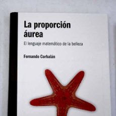 Libros: LA PROPORCIÓN ÁUREA: EL LENGUAJE MATEMÁTICO DE LA BELLEZA.- CORBALÁN, FERNANDO
