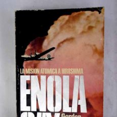 Libros: ENOLA GAY: LA MISIÓN ATÓMICA A HIROSHIMA.- THOMAS, GORDON