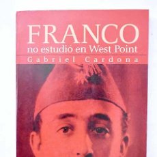 Libros: FRANCO NO ESTUDIÓ EN WEST POINT.- CARDONA, GABRIEL