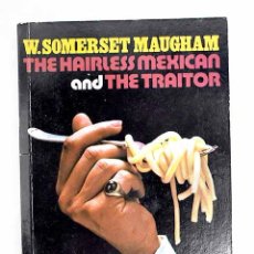 Libros: THE HAIRLESS MEXICAN; AND, THE TRAITOR. [BY] W. SOMERSET MAUGHAM. RETOLD BY PHILIP KING