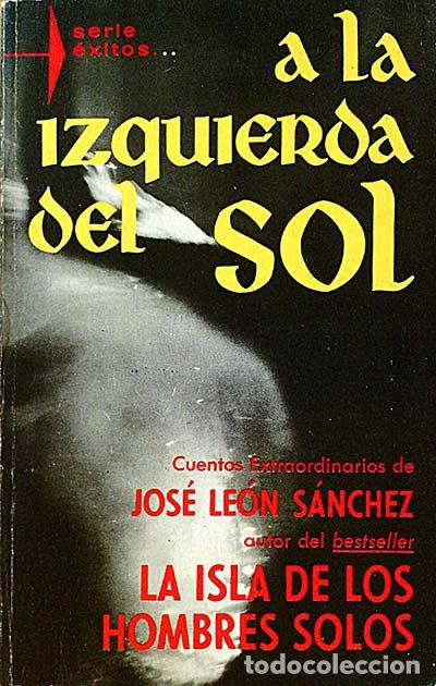 Libros: A LA IZQUIERDA DEL SOL - Jos&eacute; Le&oacute;n S&aacute;nchez - Foto 1