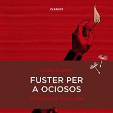 Libros: FUSTER PER A OCIOSOS: UNA ANTOLOGIA DE XAVIER ALIAGA (9788416698134)