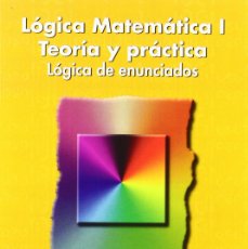 Libros: LÓGICA MATEMÁTICA I. LÓGICA DE ENUNCIADOS (9788476422359)