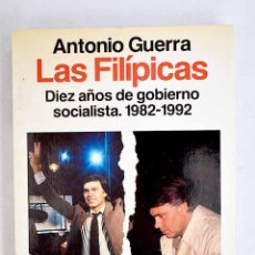 Libros: LAS FILÍPICAS: DIEZ AÑOS DE GOBIERNO SOCIALISTA, 1982-1992.- GUERRA, ANTONIO