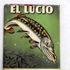 Libros: EL LUCIO: CÓMO SE PESCA.- WARD, A. L.