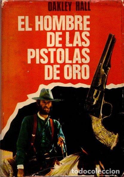 Libros: El hombre de las pistolas de oro - Hall, Oakley - Foto 1