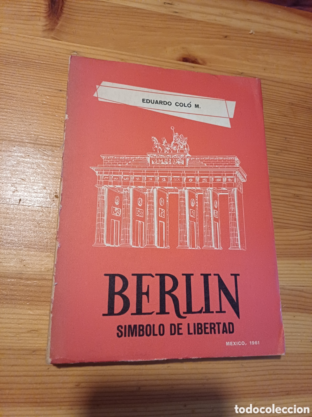 Libros: Berlin Simbolo de libertad Eduardo Col&oacute; dedicado en M&eacute;xico por el autor al Dr W. G. Tiemann