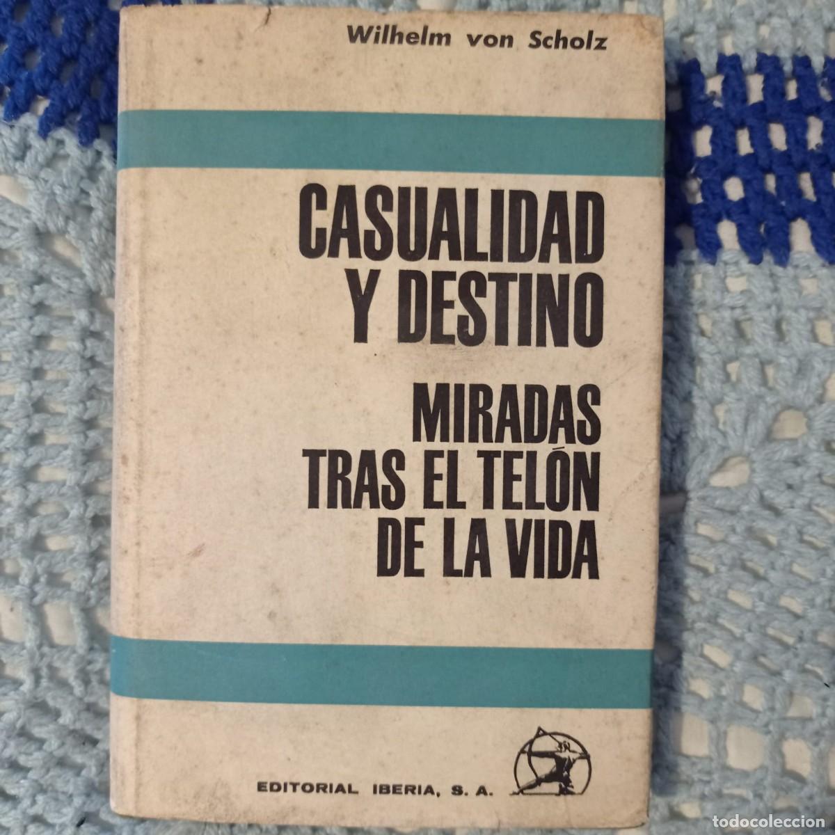 Libros: CASUALIDAD Y DESTINO: MIRADAS TRAS EL TEL&Oacute;N DE LA VIDA - WILHELM VON SCHOLZ