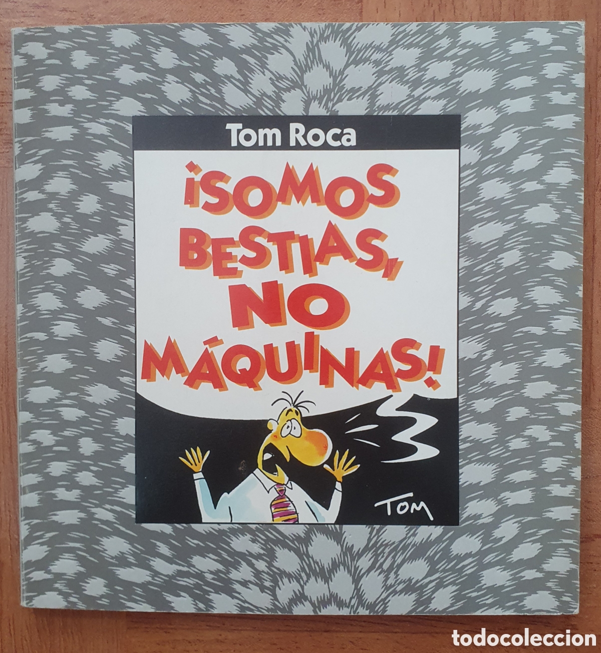 Libros: &iexcl;Somos Bestias, no M&aacute;quinas! - Tom Roca - Foto 1