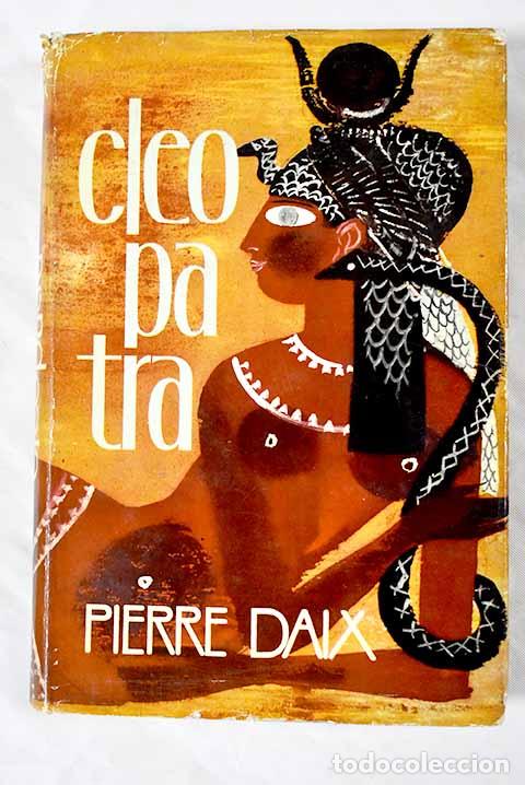 Libros: Cleopatra: Daix, Pierre.- Daix, Pierre - Foto 1