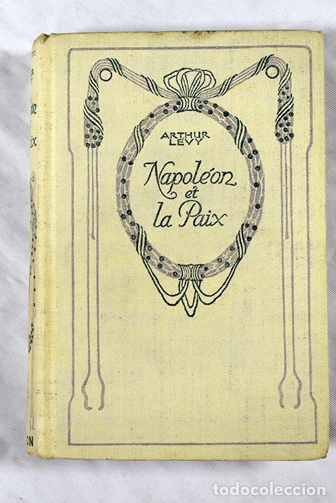 Libros: Napol&eacute;on et la paix: L&eacute;vy, Arthur.- L&eacute;vy, Arthur - Foto 1