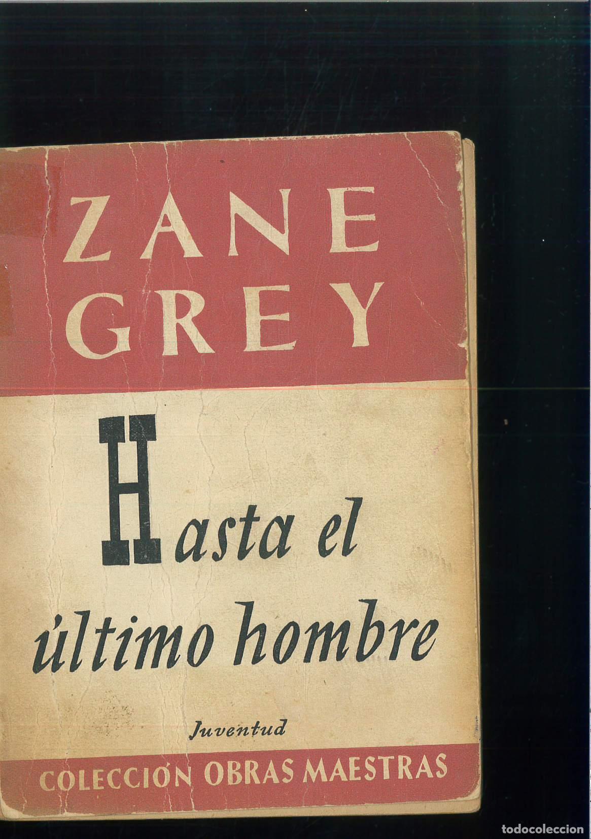 Libros: HASTA EL &Uacute;LTIMO HOMBRE - ZANE GREY - Foto 1
