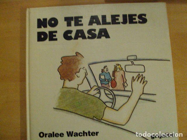 Libros: NO TE ALEJES DE CASA - ORALES WACHTER - Foto 1