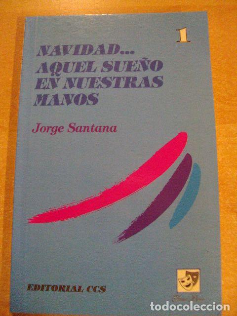 Libros: NAVIDAD... AQUEL SUE&Ntilde;O EN NUESTRAS MANOS 1 - JORGE SANTANA - Foto 1