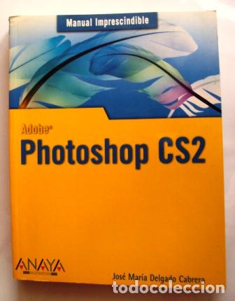 Libros: ADOBE PHOTOSHOP CS2 - JOSE MARIA DELGADO CABRERA - Foto 1