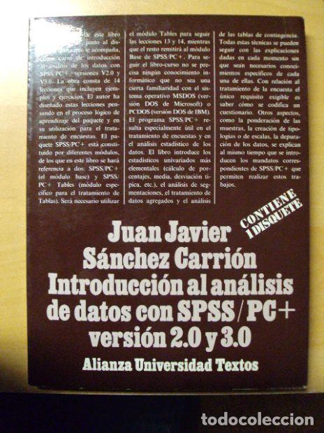 Libros: INTRODUCCI&Oacute;N AL AN&Aacute;LISIS DE DATOS CON SPSS/PC+ - JUAN JAVIER S&Aacute;NCHEZ CARRI&Oacute;N - Foto 1