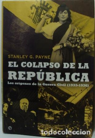 Libros: EL COLAPSO DE LA REP&Uacute;BLICA - STANLEY G. PAYNE - Foto 1