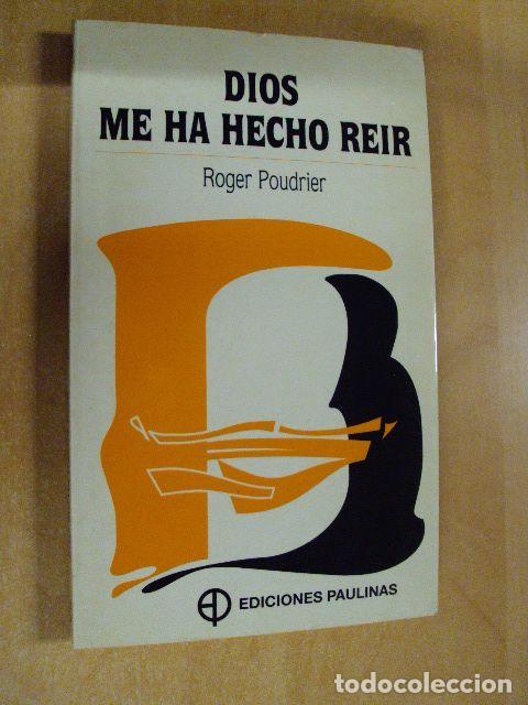 Libros: DIOS ME HA HECHO REIR - ROGER POUDRIER
