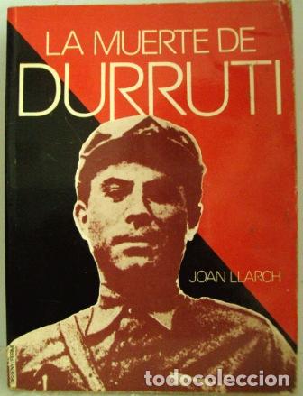 Libros: LA MUERTE DE DURRUTI - JOAN LLARCH - Foto 1