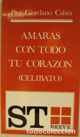 Libros: AMAR&Aacute;S CON TODO TU CORAZ&Oacute;N.(celibato) - PIER GIORDANO CABRA - Foto 1