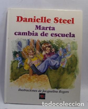 Libros: MARTA CAMBIA DE ESCUELA - DANIELLE STEEL - Foto 1