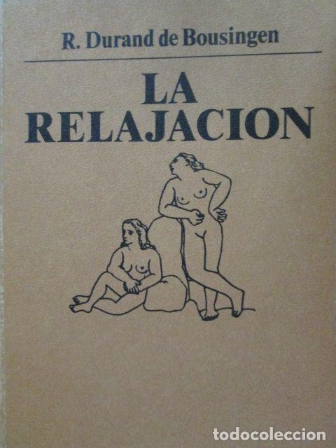Libros: LA RELAJACI&Oacute;N - R. DURAND DE BOUSINGEN - Foto 1