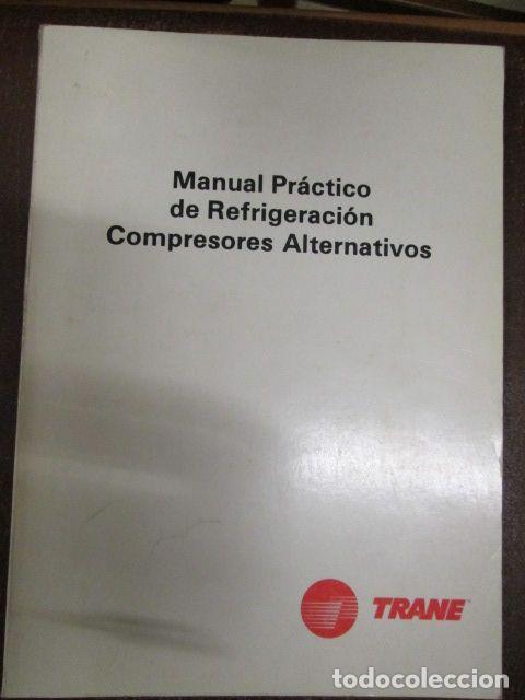 Libros: MANUAL PR&Aacute;CTICO DE REFRIGERACI&Oacute;N, COMPRESORES ALTERNATIVOS - Foto 1