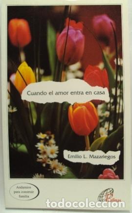 Libros: CUANDO EL AMOR ENTRA EN CASA - EMILIO l. MAZARIEGOS - Foto 1