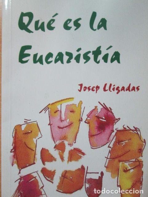 Libros: QU&Eacute; ES LA EUCARIST&Iacute;A - JOSEP LLIGADAS - Foto 1