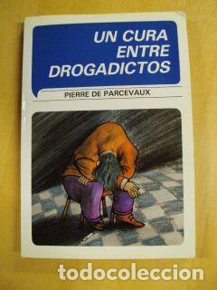 Libros: UN CURA ENTRE DROGADICTOS - PIERRE DE PARCEVAUX - Foto 1