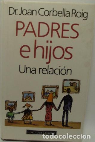 Libros: PADRES E HIJOS, una relaci&oacute;n - JOAN CORBELLA ROIG - Foto 1