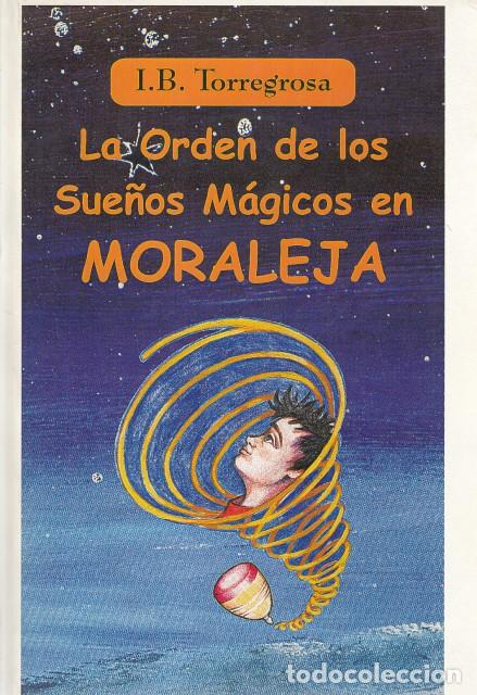 Libros: 1. LA ORDEN DE LOS SUE&Ntilde;OS M&Aacute;GICOS EN MORALEJA - TORREGROSA, I. B. - Foto 1