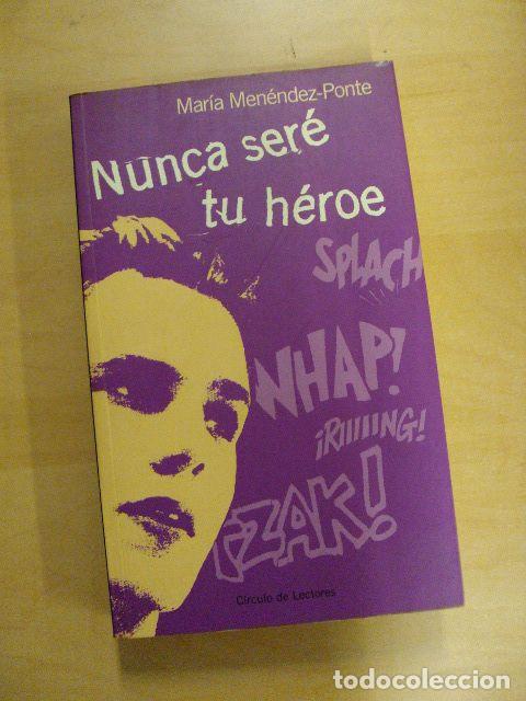 Libros: NUNCA SER&Eacute; TU H&Eacute;ROE - MAR&Iacute;A MEN&Eacute;NDEZ- PONTE - Foto 1