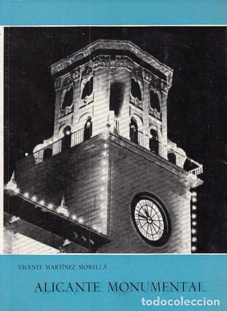 Libri di seconda mano: Alicante Monumental - Mart&iacute;nez Morell&aacute;, Vicente