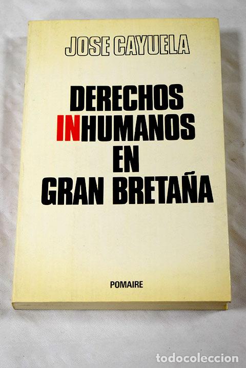 Libros: Derechos inhumanos en Gran Breta&ntilde;a.- Cayuela, Jos&eacute; - Foto 1