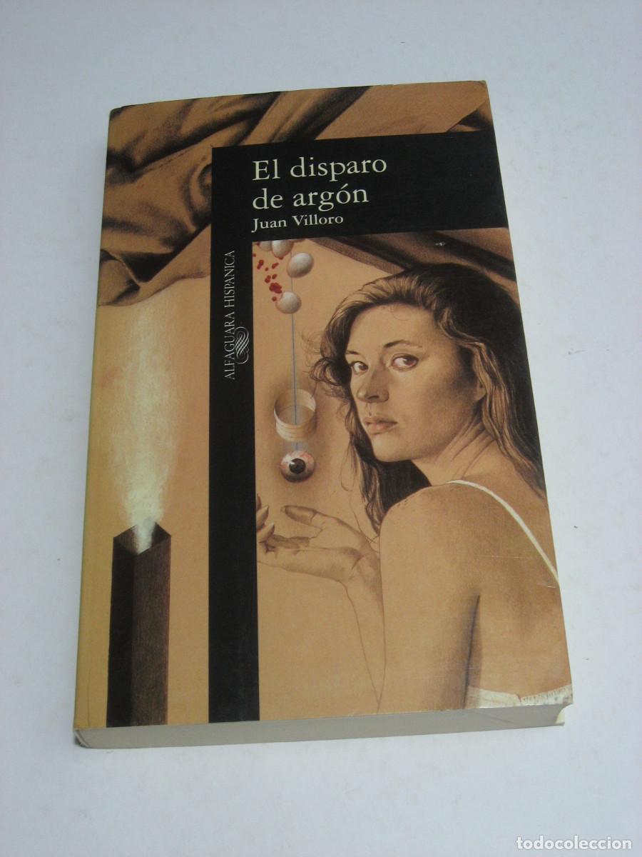 Libros: EL DISPARO DE ARG&Oacute;N - Juan Villoro - Foto 1