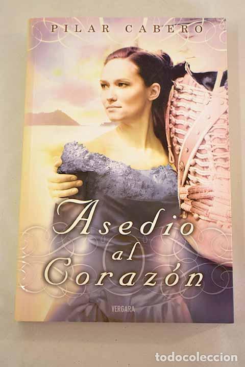 Libros: Asedio al coraz&oacute;n: Cabero, Pilar.- Cabero, Pilar - Foto 1
