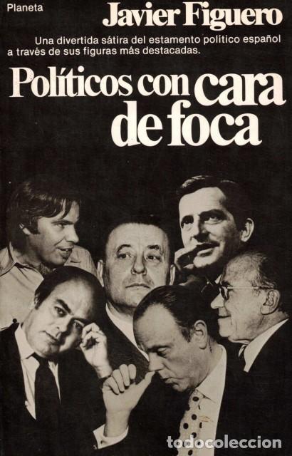 Libros: Pol&iacute;ticos con cara de foca - Figuero, Javier - Foto 1