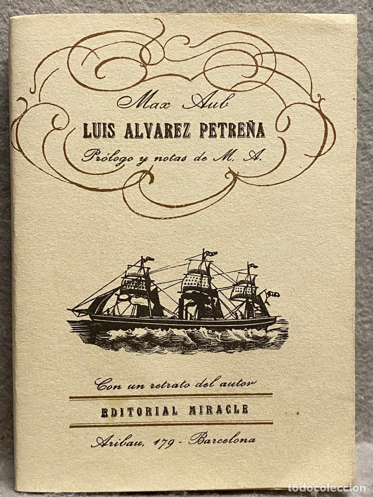 Libros: LUIS &Aacute;LVAREZ PETRE&Ntilde;A. Edici&oacute;n facs&iacute;mil. - AUB, MAX. - Foto 2