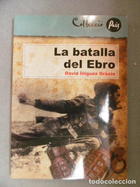Libros: LA BATALLA DEL EBRO. - &Iacute;&Ntilde;IGUEZ GR&Agrave;CIA, DAVID. - Foto 1