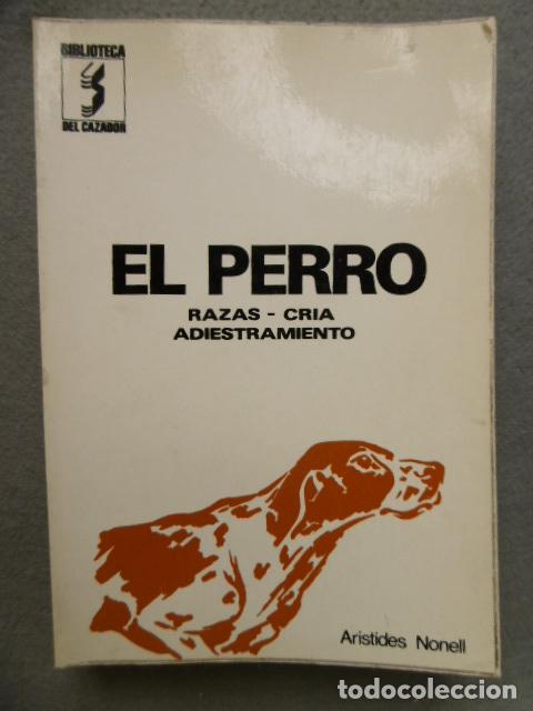 Libros: EL PERRO. Razas, cr&iacute;a, adiestramiento. - NONELL MART&Iacute;NEZ, AR&Iacute;STIDES. - Foto 1