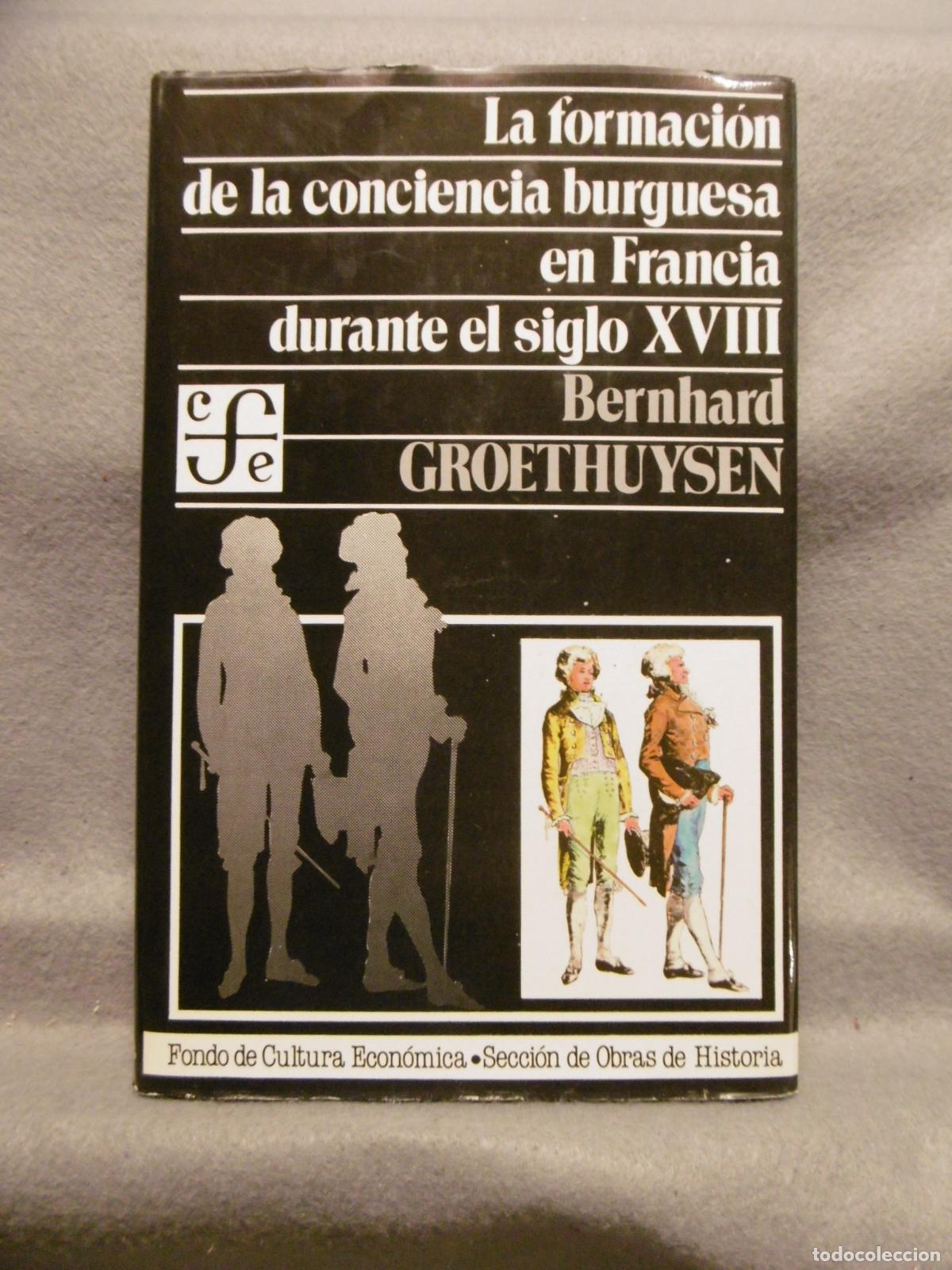 Libri di seconda mano: LA FORMACI&Oacute;N DE LA CONCIENCIA BURGUESA EN FRANCIA DURANTE EL SIGLO XVIII. - GROETHUYSEN, BERNHARD.