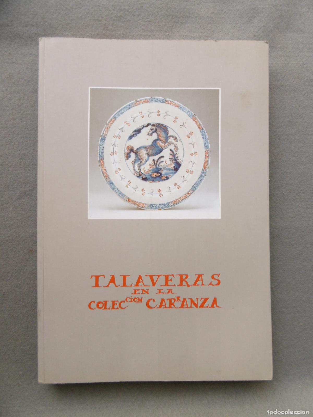 Libros: TALAVERAS EN LA COLECCI&Oacute;N CARRANZA. Cat&aacute;logo. - Foto 1