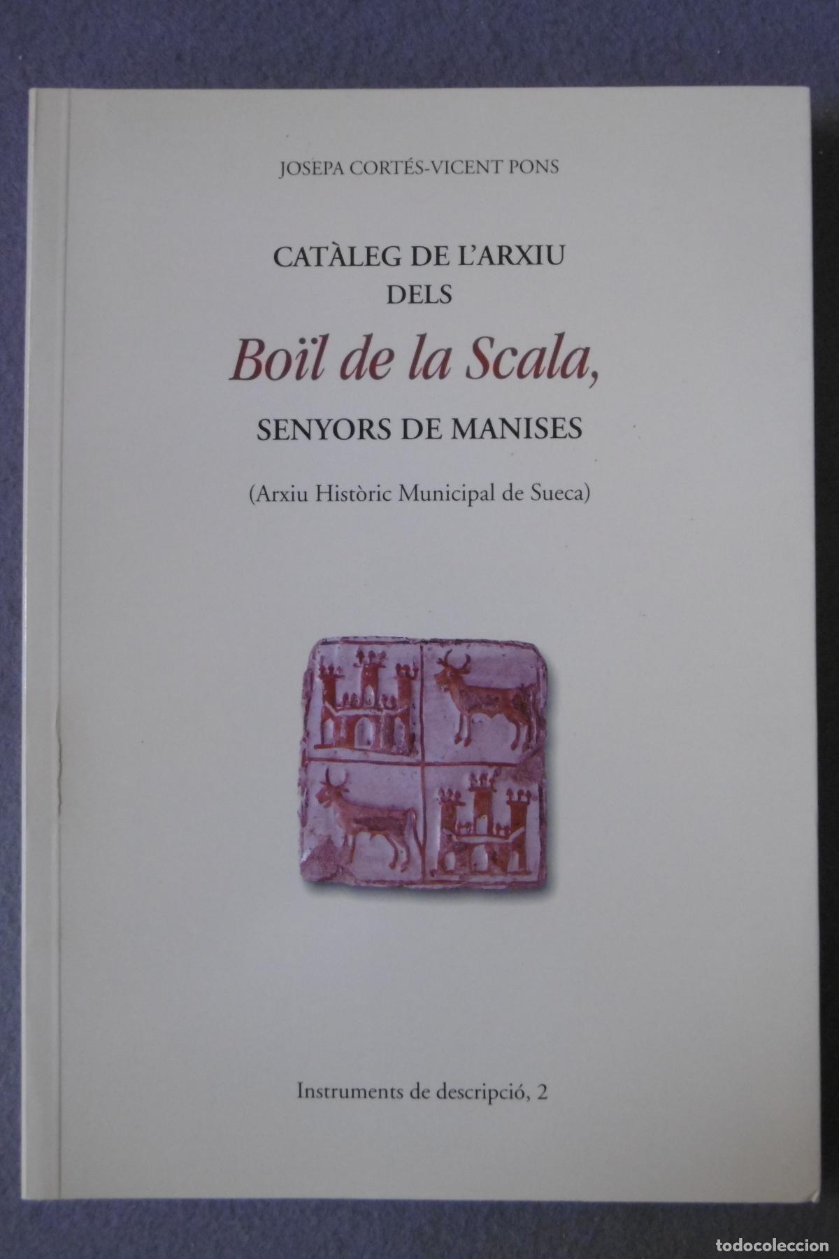 books: CAT&Agrave;LEG DE L'ARXIU DELS Bo&iuml;ls de la Scala senyors de Manises (Arxiu Hist&ograve;ric Municipal de Sueca). -