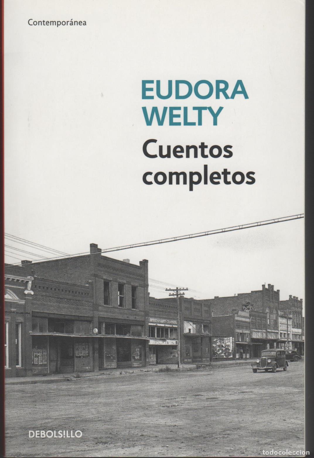 Libros: CUENTOS COMPLETOS WELTY, EUDORA - EDITORIAL: DEBOLSILLO - WELTY, EUDORA - - Foto 2