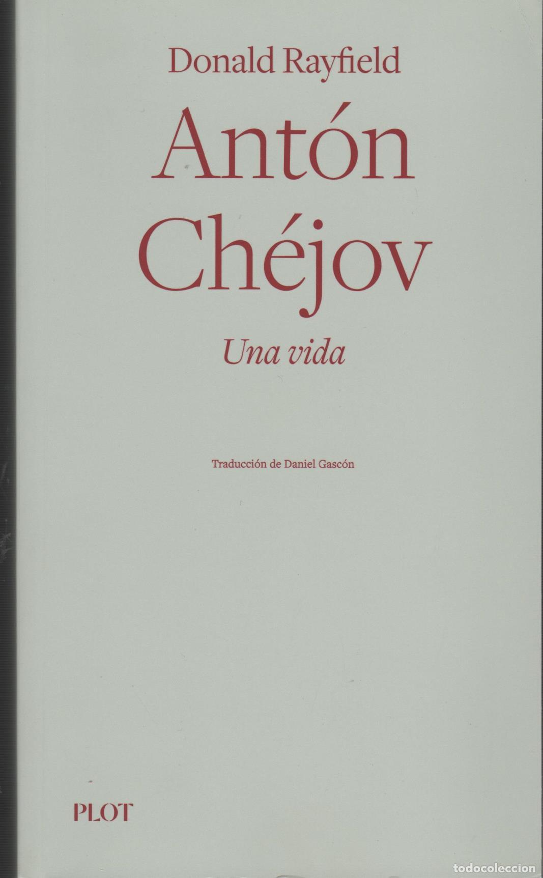 Libros: ANTON CHEJOV UNA VIDA RAYFIELD, DONALD - EDITORIAL: Ed. PLOT - RAYFIELD, DONALD - - Foto 2