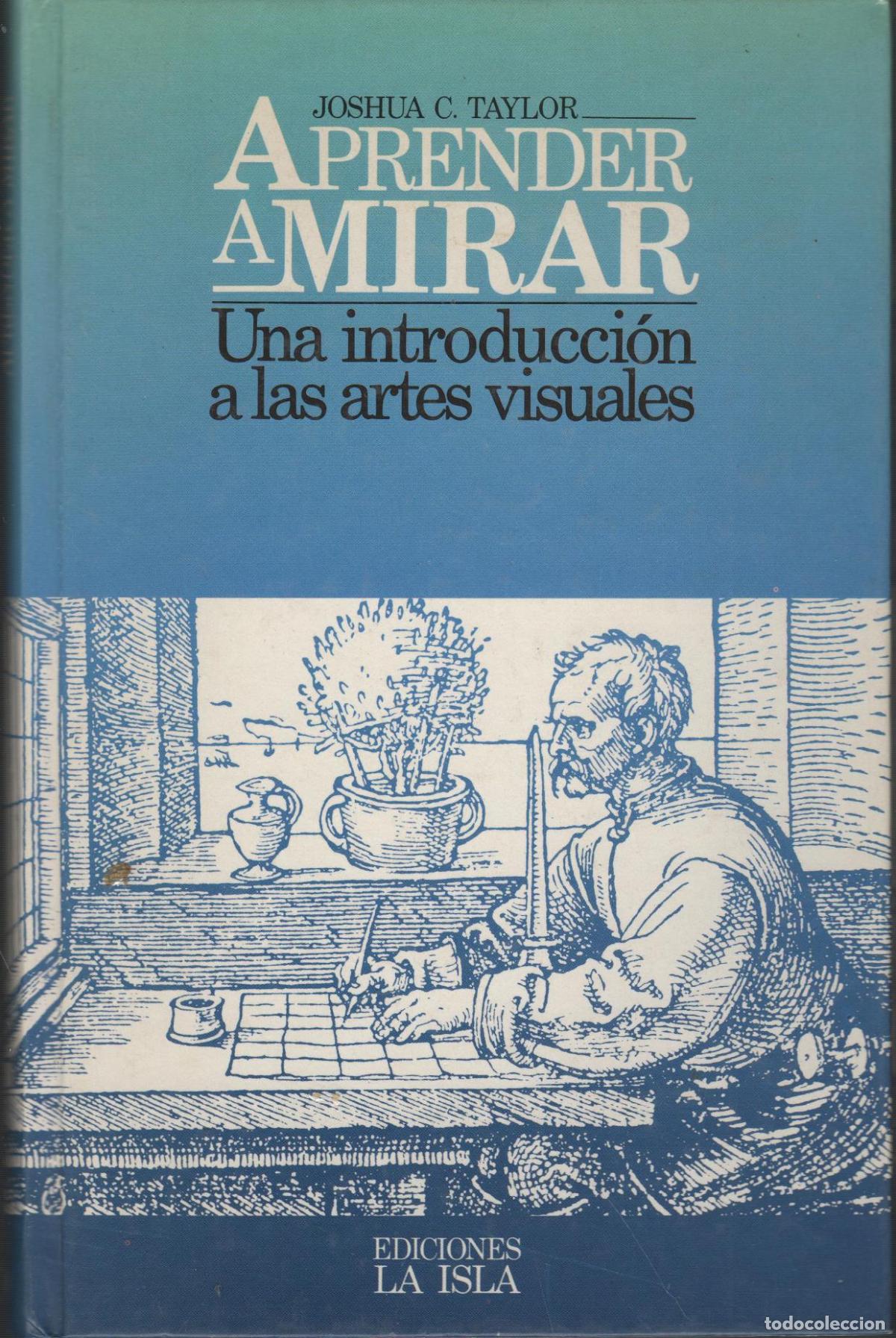 Libros: APRENDER A MIRAR UNA INTRODUCCI&Oacute;N A LAS ARTES VISUALES JOSHUA C. TAYLOR - EDITORIAL: Ediciones La Is - Foto 1