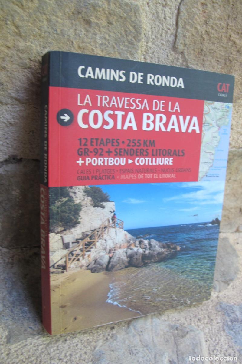 Livres: LA TRAVESSA DE LA COSTA BRAVA. CAMINS DE RONDA . PORTBOU COLLIURE 12 ETAPES 255 KILOMETRES