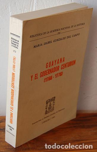 B&uuml;cher: GUAYANA Y EL GOBERNADOR CENTURION (1766-1776) - MAR&Iacute;A ISABEL GONZ&Aacute;LEZ DEL CAMPO