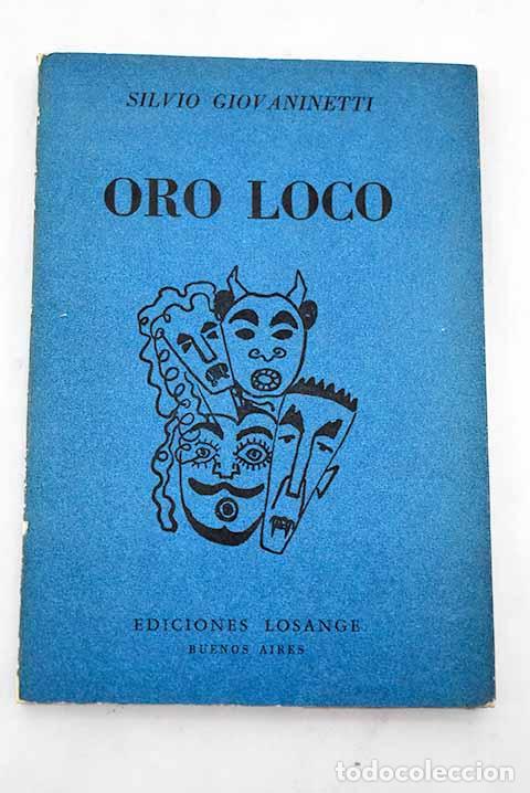 Libros: Oro loco: Giovaninetti, Silvio.- Giovaninetti, Silvio - Foto 1